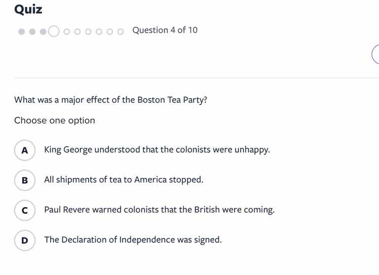 quiz question 4 of 10 what was a major effect of the boston tea party? …