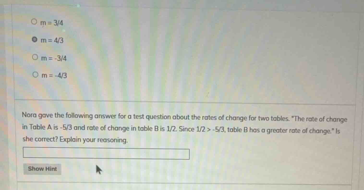 m = 3/4 m = 4/3 m = -3/4 m = -4/3 nora gave the following answer for a …