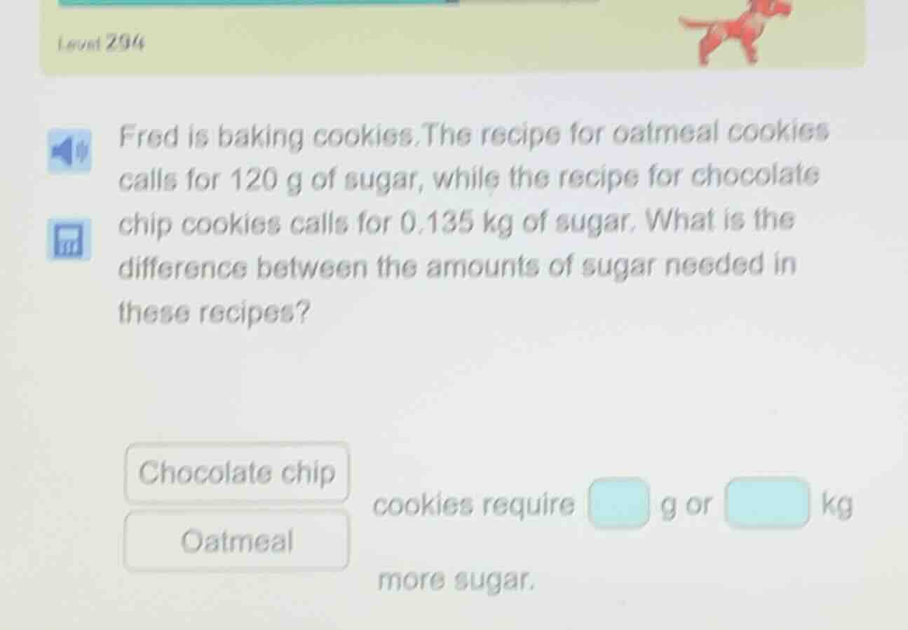 fred is baking cookies.the recipe for oatmeal cookies calls for 120 g o…