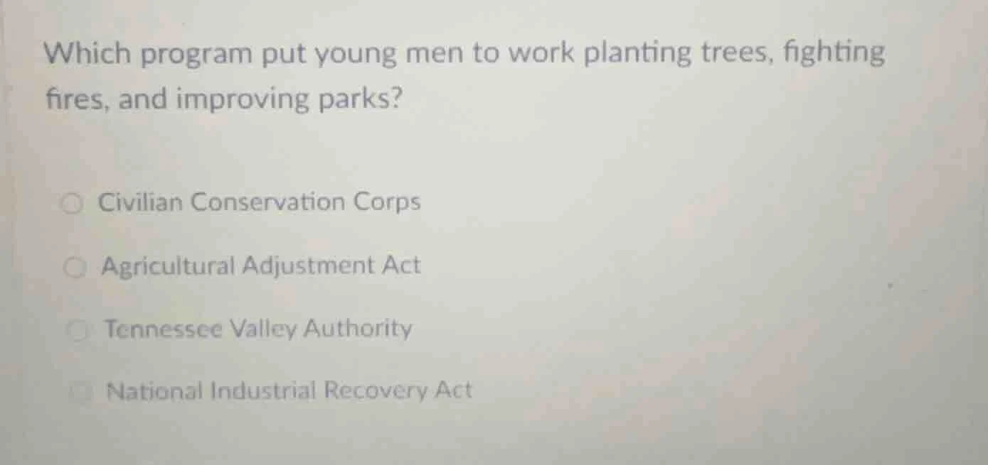 which program put young men to work planting trees, fighting fires, and…