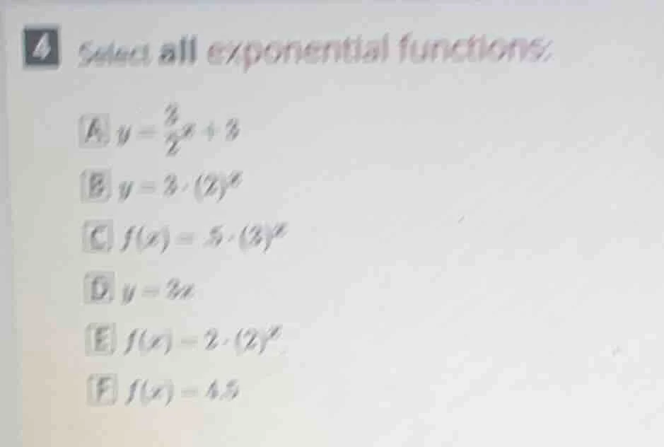 4 select all exponential functions: a ( y = \frac{3}{2^x} + 3 ) b ( y =…