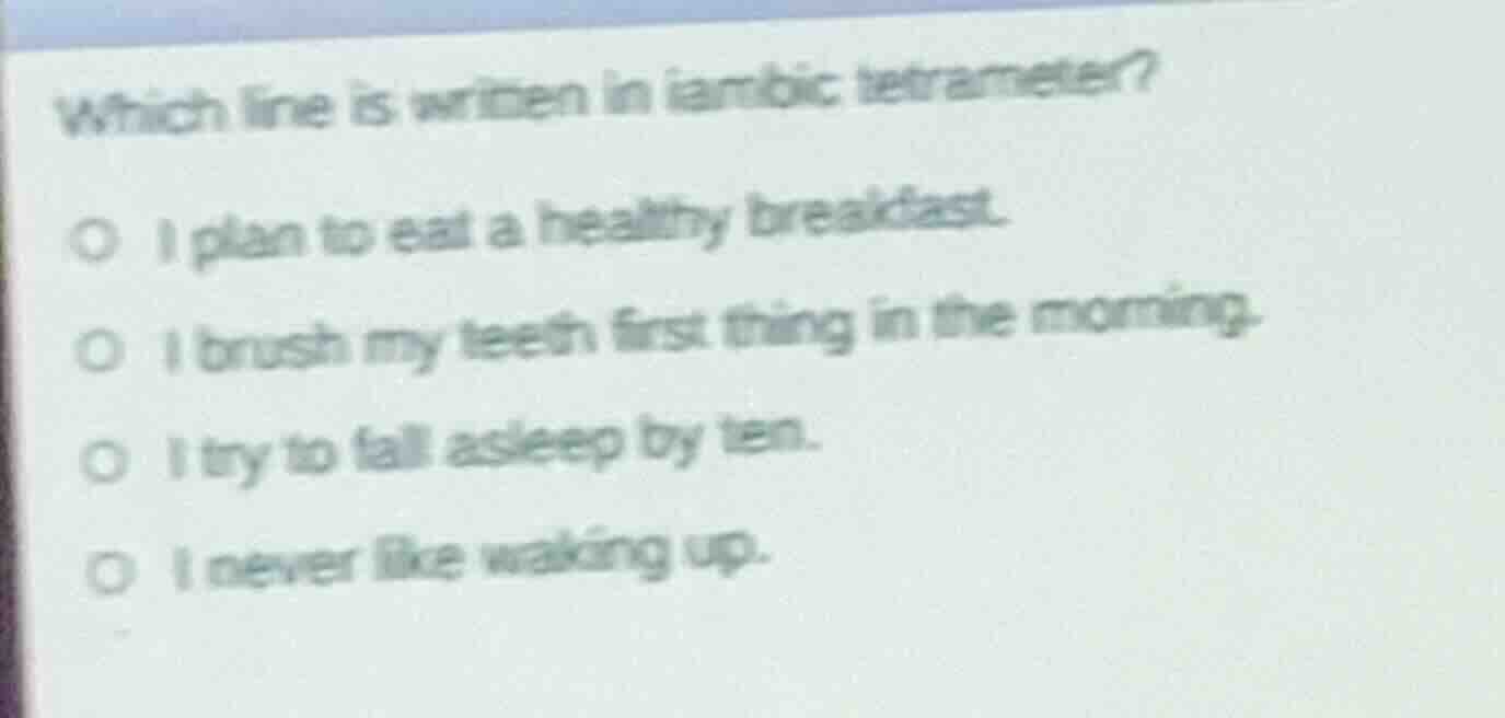 which line is written in iambic tetrameter? ○ i plan to eat a healthy b…