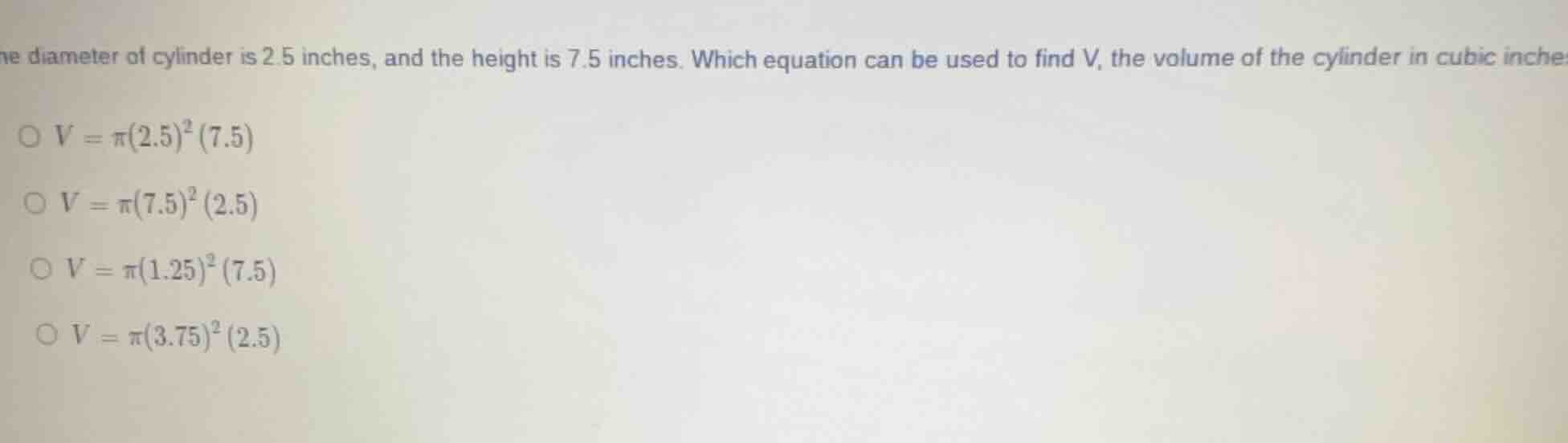 the diameter of cylinder is 2.5 inches, and the height is 7.5 inches. w…