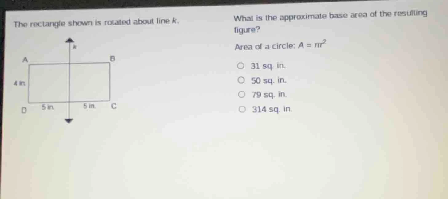 the rectangle shown is rotated about line k. what is the approximate ba…