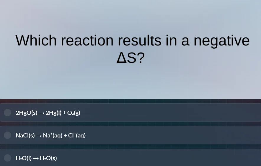 which reaction results in a negative δs? 2hgo(s)→2hg(l) + o₂(g) nacl(s)…