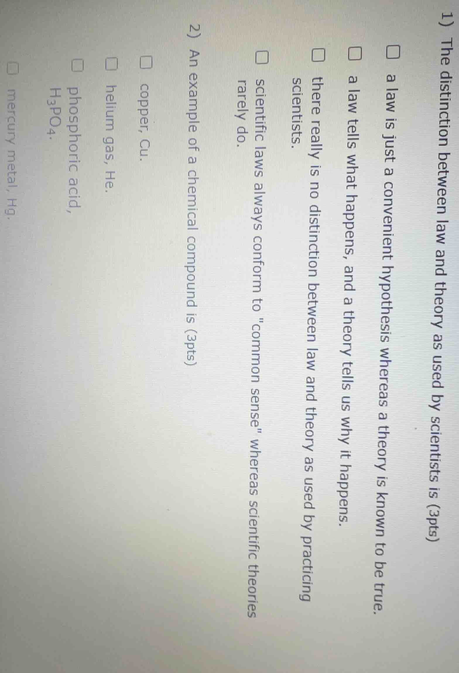 1) the distinction between law and theory as used by scientists is (3pt…