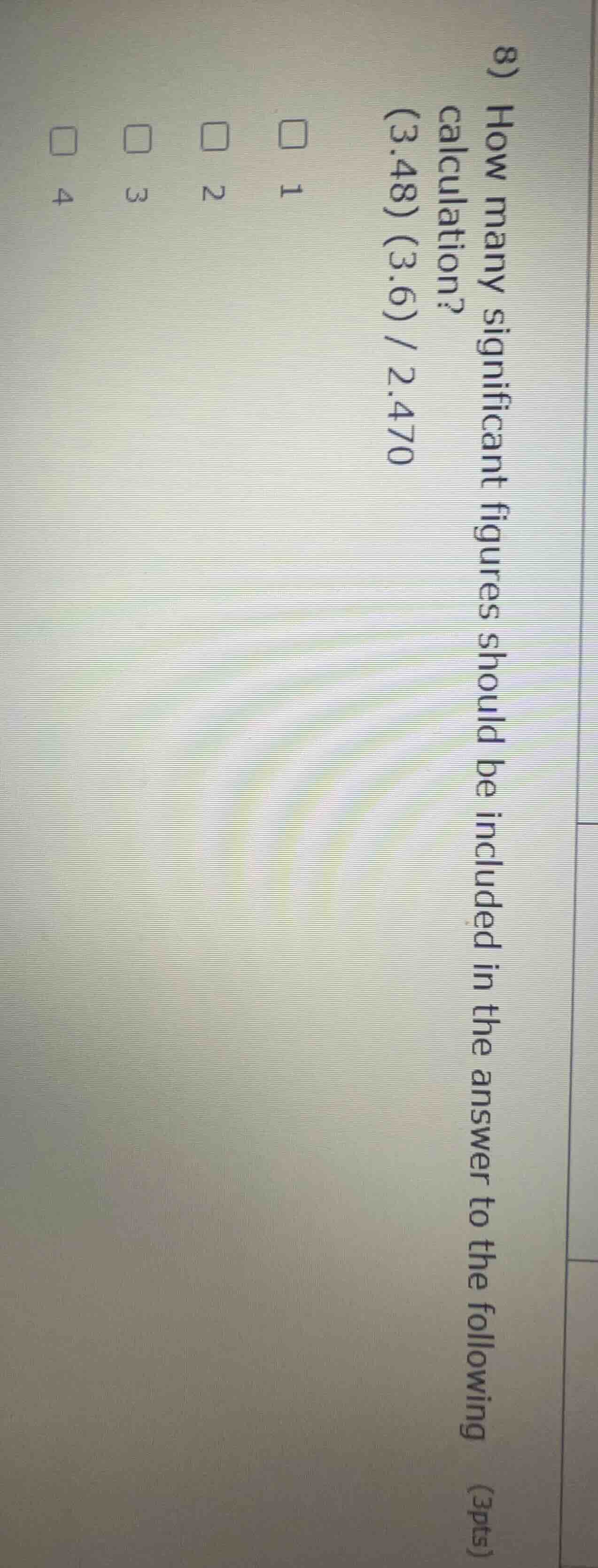 8) how many significant figures should be included in the answer to the…