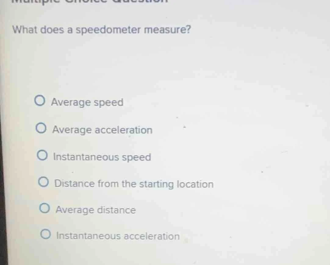 what does a speedometer measure? average speed average acceleration ins…