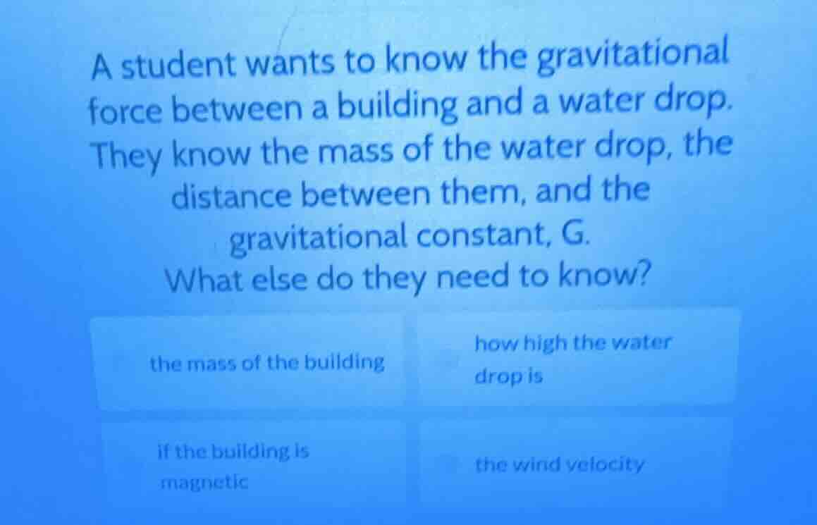 a student wants to know the gravitational force between a building and …