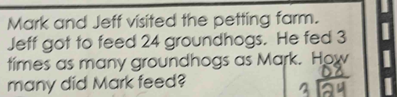 mark and jeff visited the petting farm. jeff got to feed 24 groundhogs.…