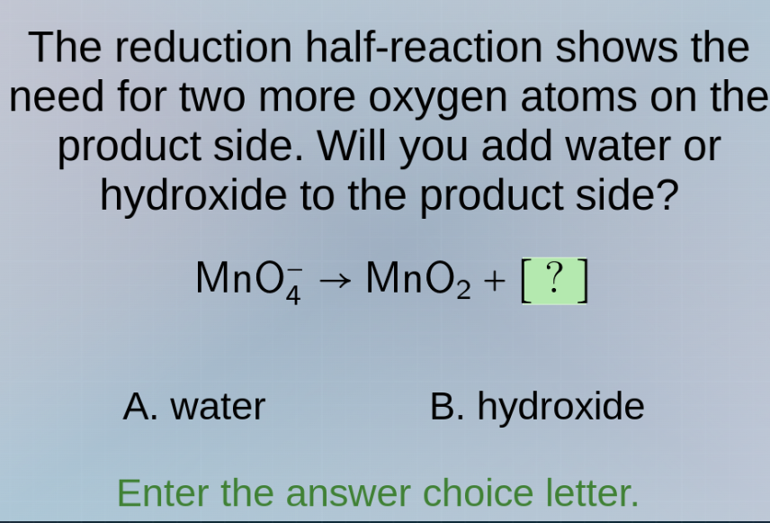 the reduction half - reaction shows the need for two more oxygen atoms …