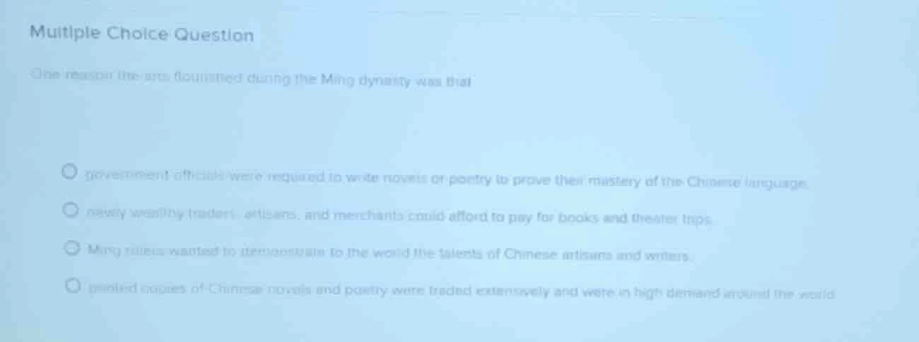 multiple choice question one reason the arts flourished during the ming…