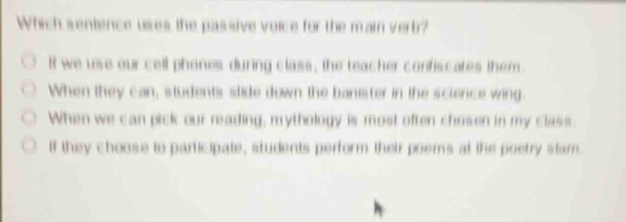 which sentence uses the passive voice for the main verb? - if we use ou…