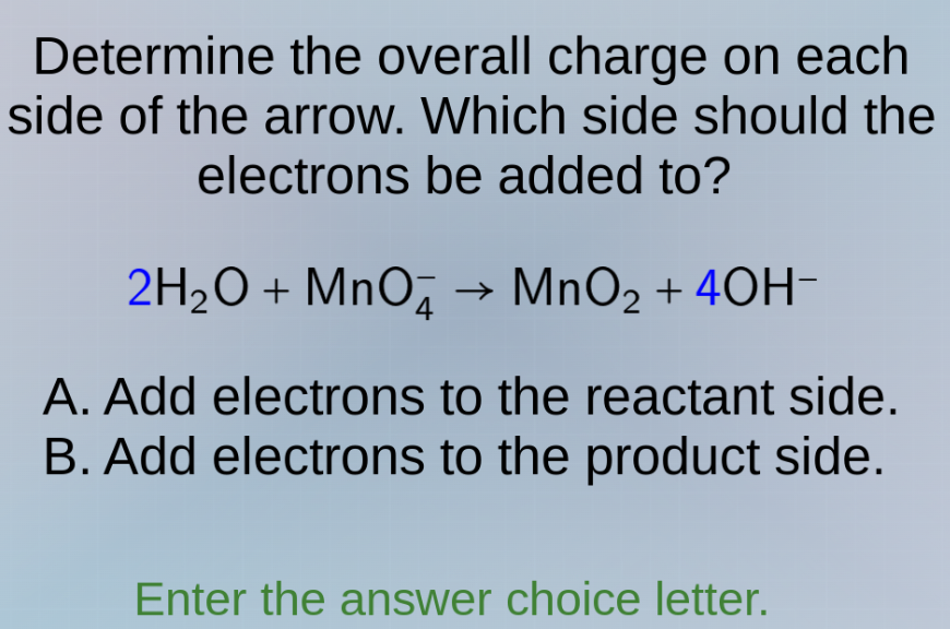 determine the overall charge on each side of the arrow. which side shou…