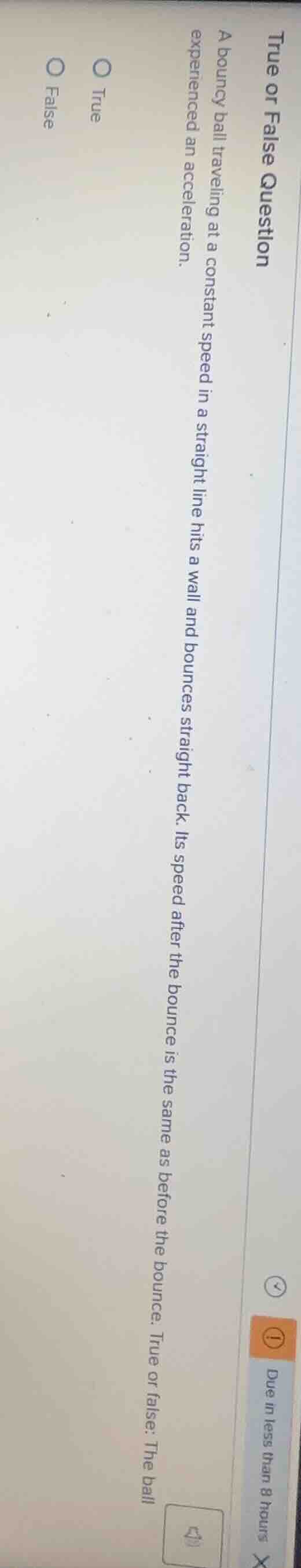 true or false question a bouncy ball traveling at a constant speed in a…