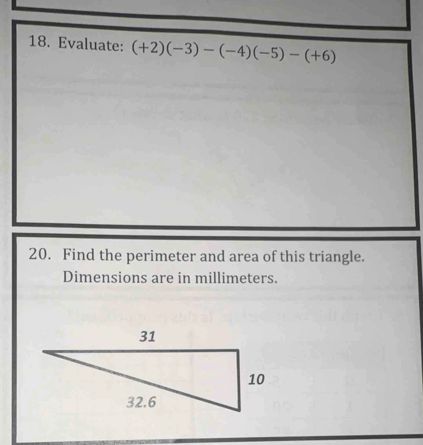 18. evaluate: (+2)(-3) - (-4)(-5) - (+6) 20. find the perimeter and are…