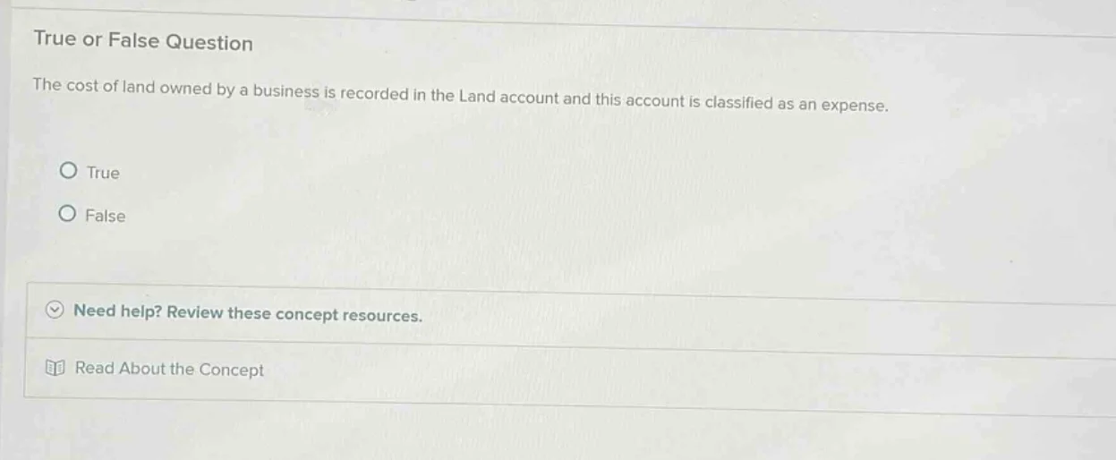 true or false question the cost of land owned by a business is recorded…