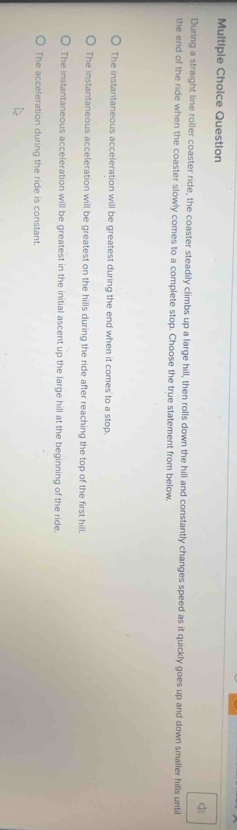 multiple choice question during a straight line roller coaster ride, th…