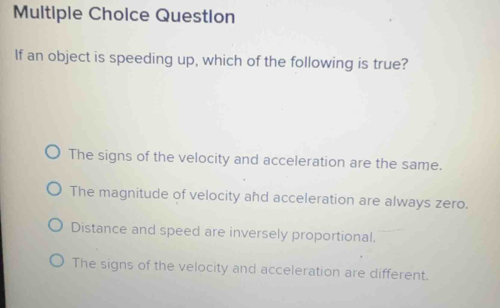 multiple choice question if an object is speeding up, which of the foll…
