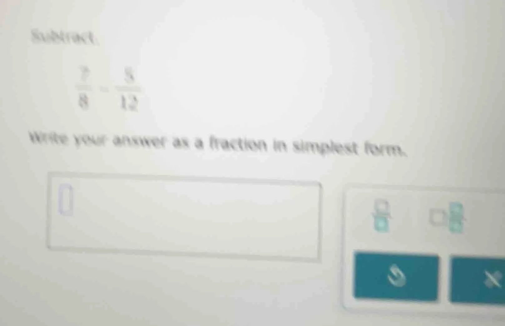 subtract: \\frac{7}{8} - \\frac{5}{12} write your answer as a fraction …