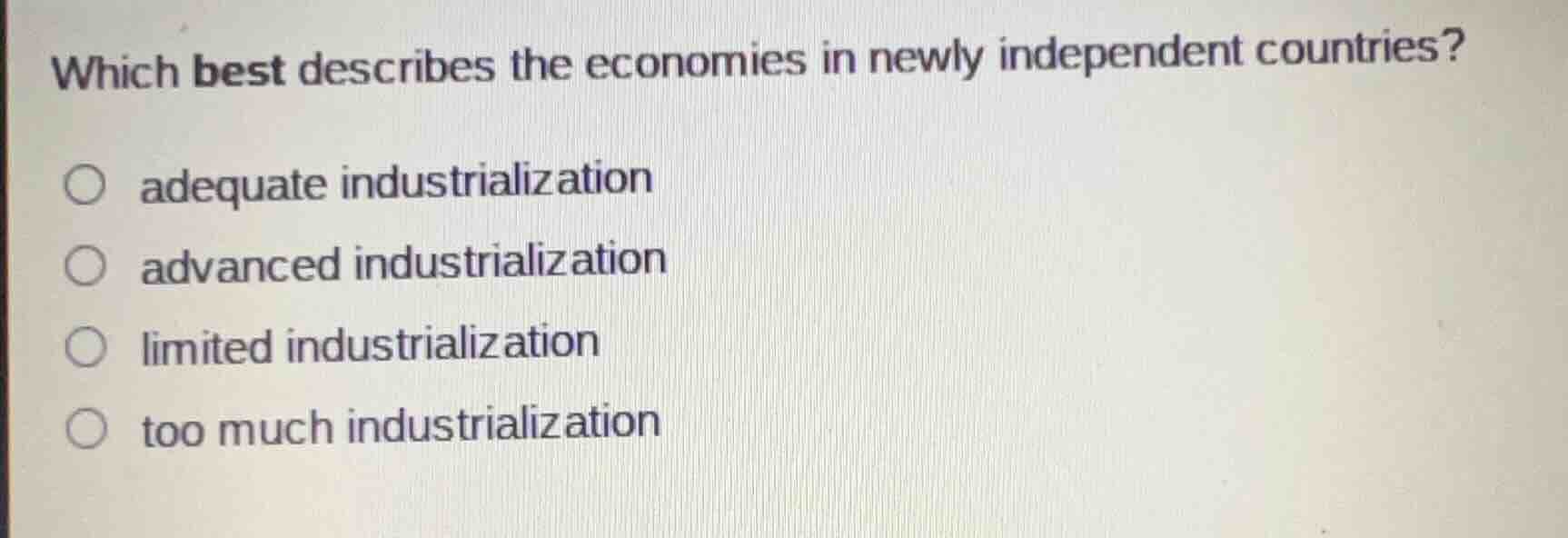 which best describes the economies in newly independent countries? ○ ad…