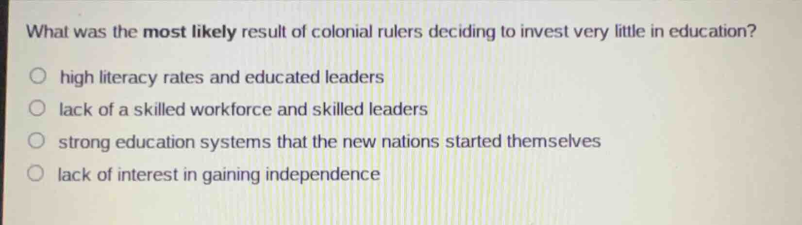 what was the most likely result of colonial rulers deciding to invest v…