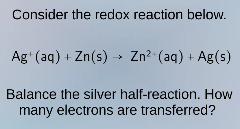 consider the redox reaction below. ag⁺(aq) + zn(s) → zn²⁺(aq) + ag(s) b…
