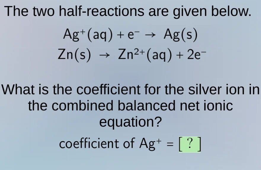 the two half-reactions are given below.\\(\\ce{ag^+(aq) + e^- -> ag(s)}…