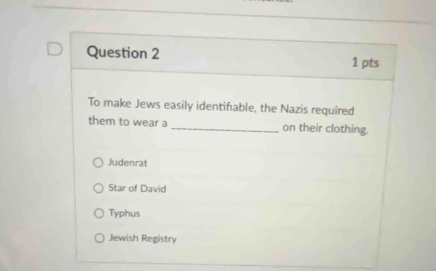 question 2 1 pts to make jews easily identifiable, the nazis required t…