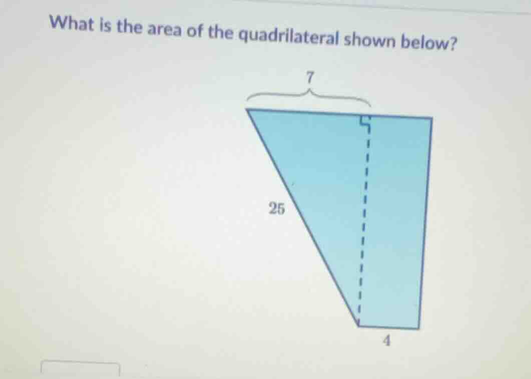 what is the area of the quadrilateral shown below? 7 25 4