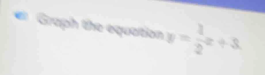 graph the equation $y = \\frac{1}{2}x + 3$