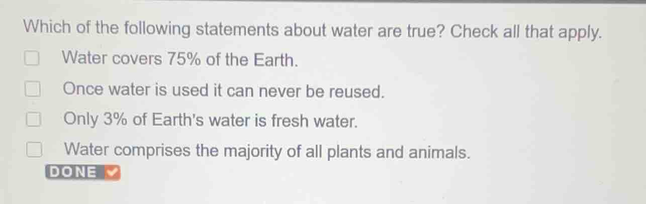 which of the following statements about water are true? check all that …