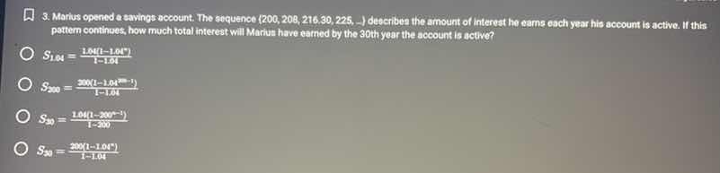 3. marius opened a savings account. the sequence (200, 208, 216.32, 225…