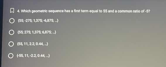 4. which geometric sequence has a first term equal to 55 and a common r…
