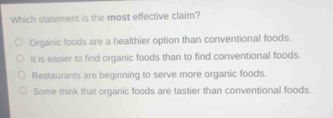 which statement is the most effective claim? ○ organic foods are a heal…