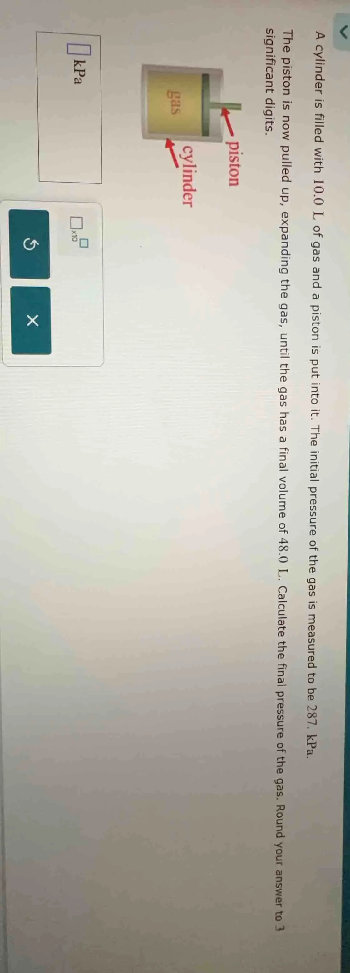 a cylinder is filled with 10.0 l of gas and a piston is put into it. th…