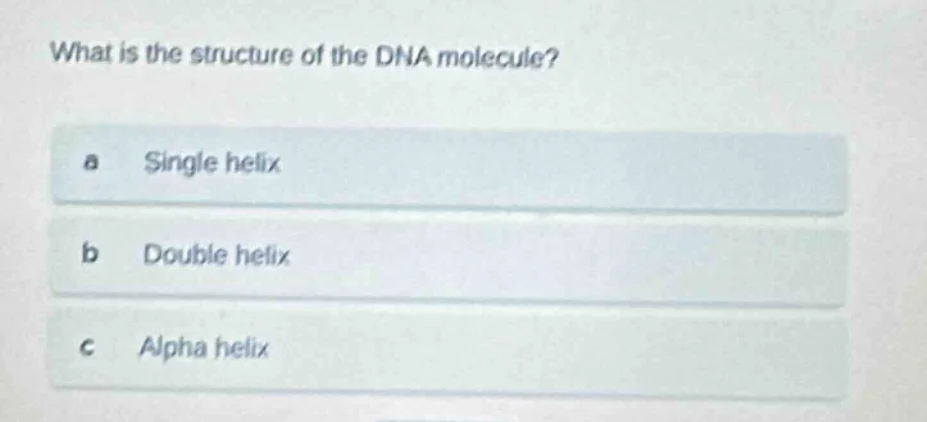 what is the structure of the dna molecule? a single helix b double heli…