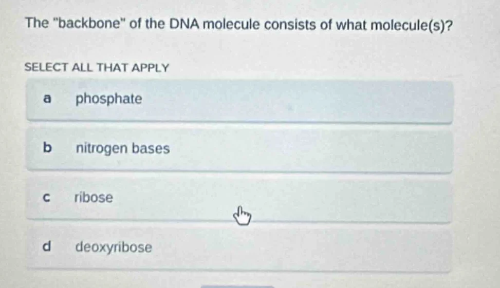 the \backbone\ of the dna molecule consists of what molecule(s)? select…