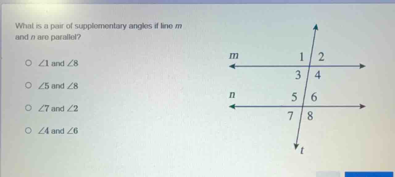 what is a pair of supplementary angles if line m and n are parallel? ○ …
