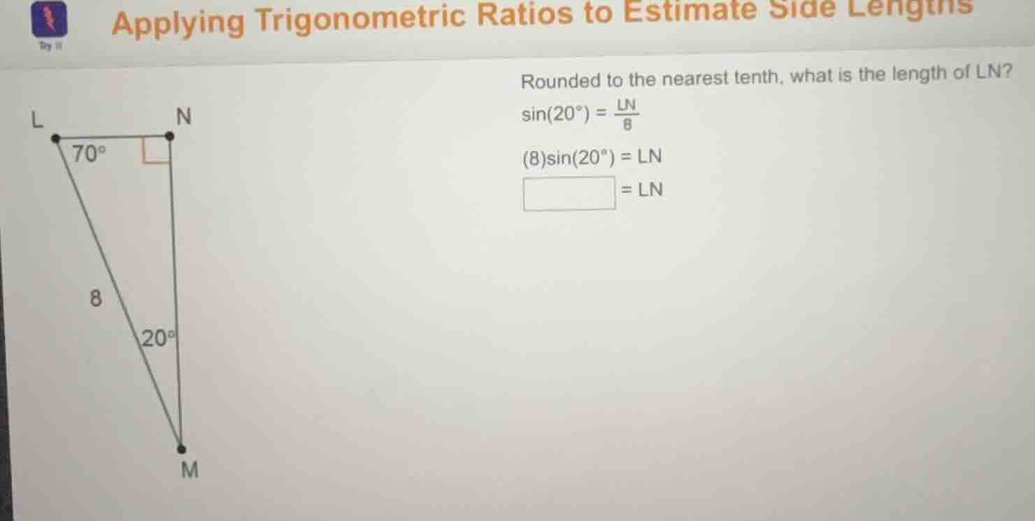 applying trigonometric ratios to estimate side lengths rounded to the n…