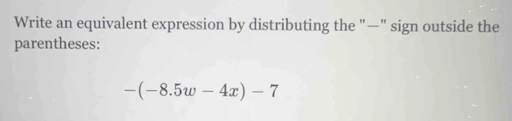write an equivalent expression by distributing the \−\ sign outside the…