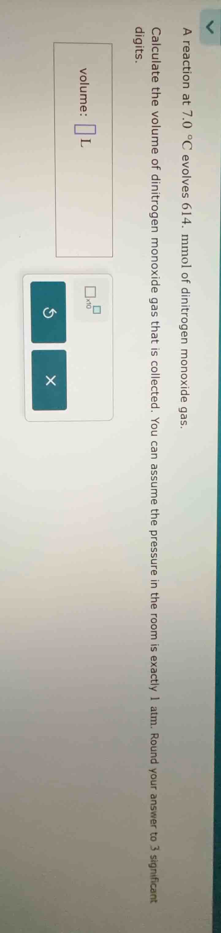a reaction at 7.0 °c evolves 614. mmol of dinitrogen monoxide gas. calc…