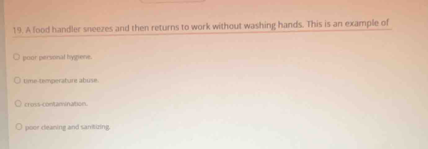 19. a food handler sneezes and then returns to work without washing han…