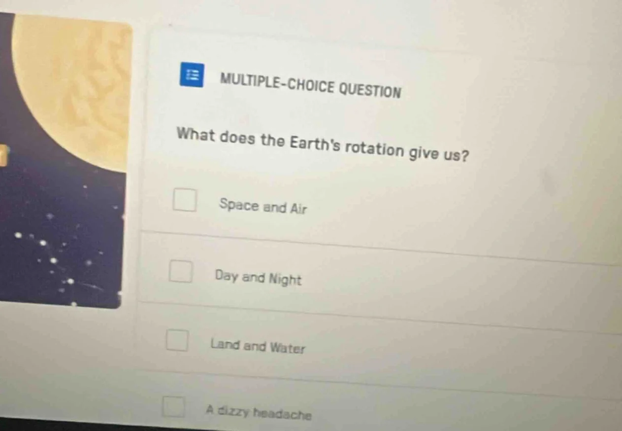 multiple-choice question what does the earths rotation give us? space a…