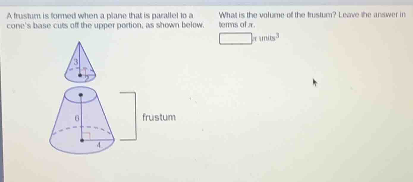 a frustum is formed when a plane that is parallel to a cone’s base cuts…