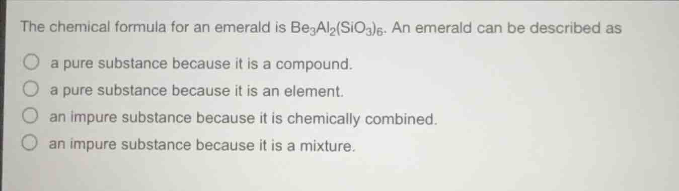 the chemical formula for an emerald is be₃al₂(sio₃)₆. an emerald can be…