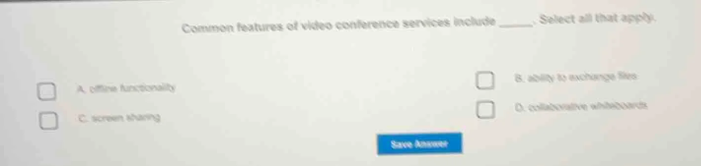 common features of video conference services include _____. select all …