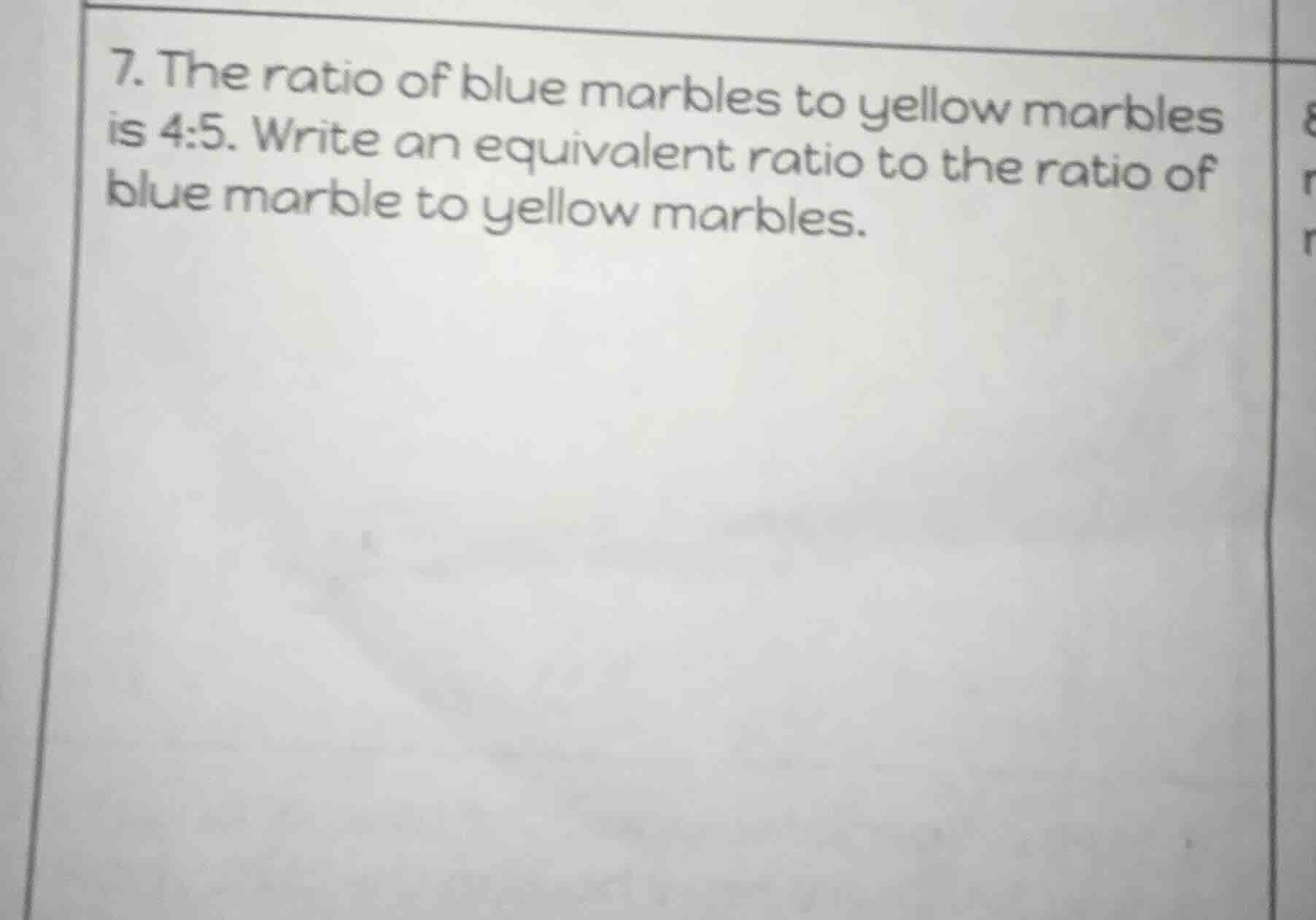 7. the ratio of blue marbles to yellow marbles is 4:5. write an equival…