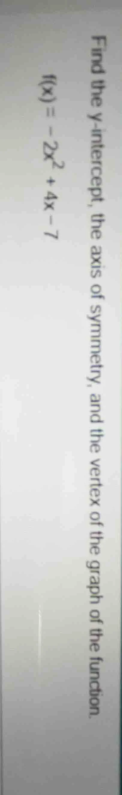 find the y - intercept, the axis of symmetry, and the vertex of the gra…