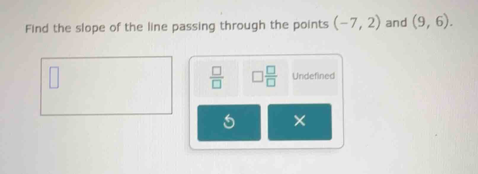 find the slope of the line passing through the points (-7, 2) and (9, 6…